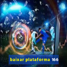 baixar plataforma 166